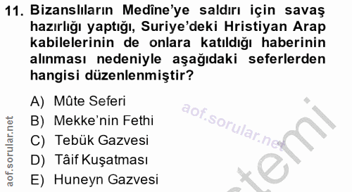 11. soru: Bizanslıların Medîne'ye saldırı için savaş hazırlığı yaptığı, Suriye'deki Hristiyan Arap kabilelerinin de onlara katı…