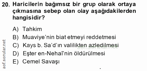 20. soru: Haricilerin bağımsız bir grup olarak ortaya çıkmasına sebep olan olay aşağıdakilerden hangisidir? A) Tahkim B) Muaviy…