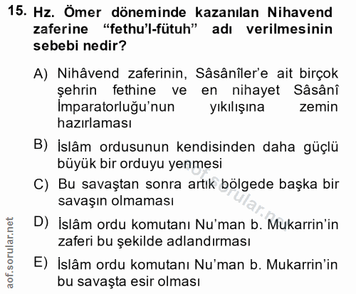 15. soru: Hz. Ömer döneminde kazanılan Nihavend zaferine "fethu'l-fütuh" adı verilmesinin sebebi nedir? A) Nihâvend zaferinin,…