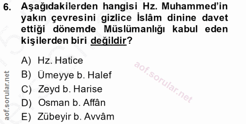 6. soru: Aşağıdakilerden hangisi Hz. Muhammed'in yakın çevresini gizlice İslâm dinine davet ettiği dönemde Müslümanlığı kabul…