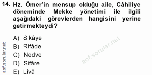 14. soru: Hz. Ömer'in mensup olduğu aile, Câhiliye döneminde Mekke yönetimi ile ilgili aşağıdaki görevlerden hangisini yerine g…