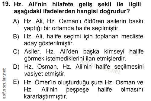 19. soru: Hz. Ali'nin hilafete geliş şekli ile ilgili aşağıdaki ifadelerden hangisi doğrudur? A) Hz. Ali, Hz. Osman'ı öldüren a…