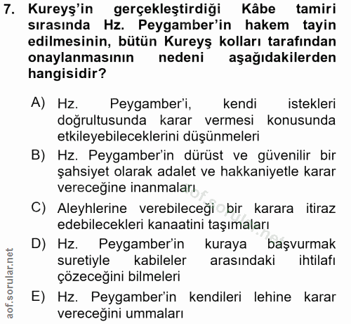 7. soru: Kureyş'in gerçekleştirdiği Kâbe tamiri sırasında Hz. Peygamber'in hakem tayin edilmesinin, bütün Kureyş kolları taraf…