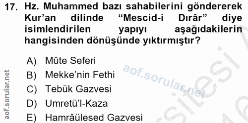 17. soru: Hz. Muhammed bazı sahabilerini göndererek Kur'an dilinde "Mescid-i Dirâr" diye isimlendirilen yapıy! aşağıdakilerin h…
