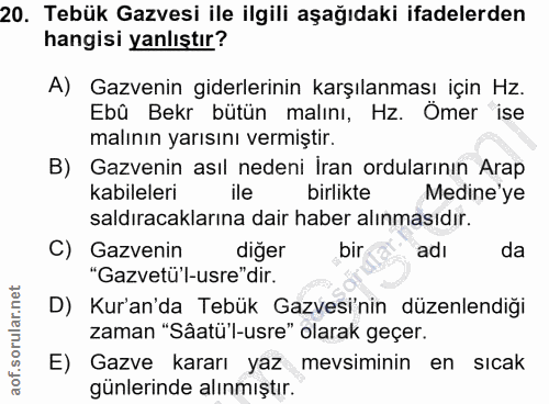 20. soru: Tebük Gazvesi ile ilgili aşağıdaki ifadelerden hangisi yanlıştır? A) Gazvenin giderlerinin karşılanması için Hz. Ebû…