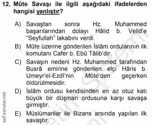 12. soru: Mûte Savaşı ile ilgili aşağıdaki ifadelerden hangisi yanlıştır? A) Savaștan sonra Hz. Muhammed başarılarından dolayı…
