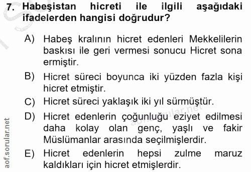 7. soru: Habeşistan hicreti ile ilgili aşağıdaki ifadelerden hangisi doğrudur? A) Habeş kralının hicret edenleri Mekkelilerin…