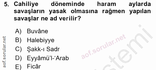5. soru: Cahiliye döneminde haram aylarda savaşların yasak olmasına rağmen yapılan savaşlar ne ad verilir? A) Buvâne B) Halebi…
