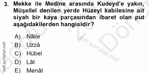 3. soru: Mekke ile Medine arasında Kudeyd'e yakın, Müşellel denilen yerde Hüzeyl kabilesine ait siyah bir kaya parçasından iba…
