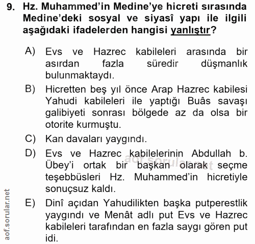 9. soru: Hz. Muhammed'in Medine'ye hicreti sırasında Medine'deki sosyal ve siyasî yapı ile ilgili aşağıdaki ifadelerden hangis…