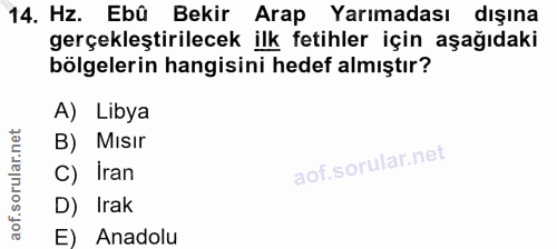 14. soru: Hz. Ebû Bekir Arap Yarımadası dışına gerçekleştirilecek ilk fetihler için aşağıdaki bölgelerin hangisini hedef almışt…