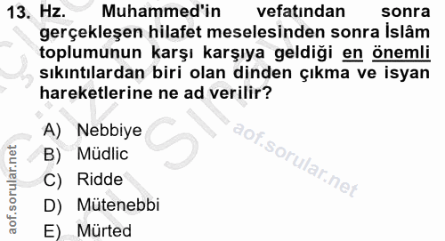 13. soru: Hz. Muhammed'in vefatından sonra gerçekleşen hilafet meselesinden sonra İslâm toplumunun karşı karşıya geldiği en öne…
