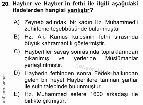 20. soru: Hayber ve Hayber'in fethi ile ilgili aşağıdaki ifadelerden hangisi yanlıştır? A) Zeyneb adındaki bir kadın Hz. Muhamm…
