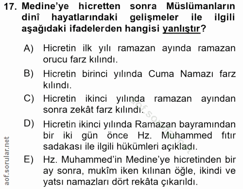 17. soru: Medine'ye hicretten sonra Müslümanların dinî hayatlarındaki gelişmeler ile ilgili aşağıdaki ifadelerden hangisi yanlı…
