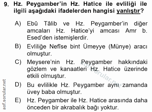 9. soru: Hz. Peygamber'in Hz. Hatice ile evliliği ile ilgili aşağıdaki ifadelerden hangisi yanlıştır? A) Ebû Tälib ve Hz. Peyg…