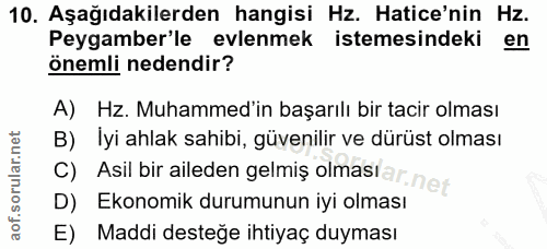 10. soru: Aşağıdakilerden hangisi Hz. Hatice'nin Hz. Peygamber'le evlenmek istemesindeki en önemli nedendir? A) Hz. Muhammed'in…