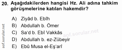 20. soru: Aşağıdakilerden hangisi Hz. Ali adına tahkim görüşmelerine katılan hakemdir? A) Ziyâd b. Ebîh B) Abdullah b. Ömer C)…
