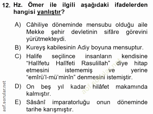12. soru: Hz. Ömer ile ilgili aşağıdaki ifadelerden hangisi yanlıştır? A) Câhiliye döneminde mensubu olduğu aile Mekke şehir de…