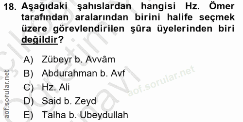 18. soru: Aşağıdaki şahıslardan hangisi Hz. Ömer tarafından aralarından birini halife seçmek üzere görevlendirilen şûra üyeleri…