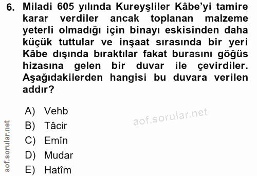6. soru: Miladi 605 yılında Kureyşliler Kâbe'yi tamire karar verdiler ancak toplanan malzeme yeterli olmadığı için binayı eski…