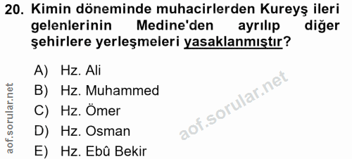 20. soru: Kimin döneminde muhacirlerden Kureyş ileri gelenlerinin Medine'den ayrilıp diğer şehirlere yerleşmeleri yasaklanmıştı…