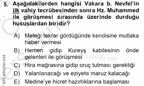 5. soru: Aşağıdakilerden hangisi Vakara b. Nevfel'in ilk vahiy tecrübesinden sonra Hz. Muhammed ile görüşmesi sırasında üzerin…