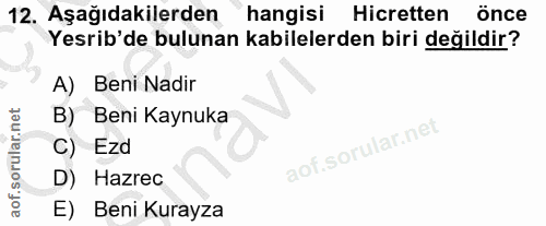 12. soru: Aşağıdakilerden hangisi Hicretten önce Yesrib'de bulunan kabilelerden biri değildir? A) Beni Nadir B) Beni Kaynuka C)…