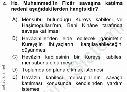 4. soru: Hz. Muhammed'in Ficâr savaşına katılma nedeni aşağıdakilerden hangisidir? A) Mensubu bulunduğu Kureyş kabilesi, ve Ha…