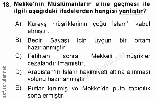 18. soru: Mekke'nin Müslümanların eline geçmesi ile ilgili aşağıdaki ifadelerden hangisi yanlıştır? A) Kureyş müşriklerinin çoğ…