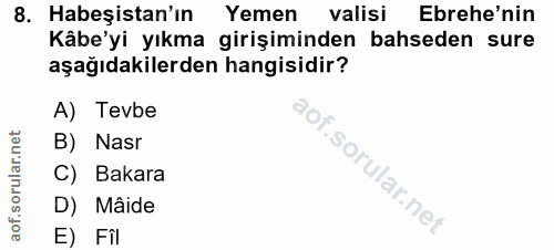 8. soru: Habeşistan'ın Yemen valisi Ebrehe'nin Kâbe'yi yıkma girişiminden bahseden sure aşağıdakilerden hangisidir? A) Tevbe B…