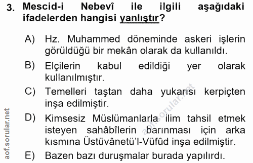 3. soru: Mescid-i Nebevî ile ilgili aşağıdaki ifadelerden hangisi yanlıştır? A) Hz. Muhammed döneminde askeri işlerin görüldüğ…