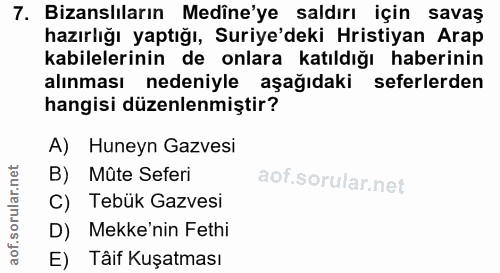 7. soru: Bizanslıların Medîne'ye saldırı için savaş hazırlığı yaptığı, Suriye'deki Hristiyan Arap kabilelerinin de onlara katı…