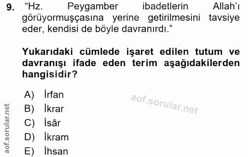 9. soru: "Hz. Peygamber ibadetlerin Allah'i görüyormuşçasına yerine getirilmesini tavsiye eder, kendisi de böyle davranırdı."…