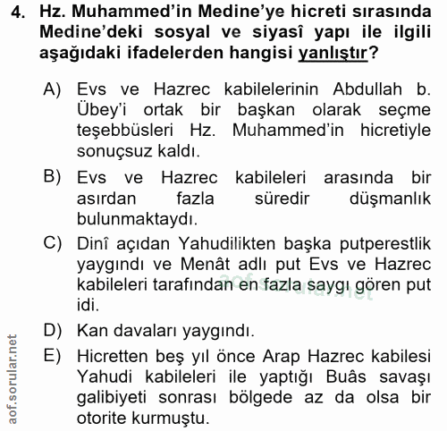 4. soru: Hz. Muhammed'in Medine'ye hicreti sırasında Medine'deki sosyal ve siyasî yapı ile ilgili aşağıdaki ifadelerden hangis…