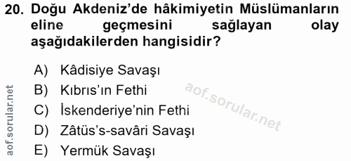 20. soru: Doğu Akdeniz'de hâkimiyetin Müslümanların eline geçmesini sağlayan olay aşağıdakilerden hangisidir? A) Kâdisiye Savaş…