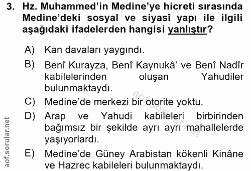 3. soru: Hz. Muhammed'in Medine'ye hicreti sırasında Medine'deki sosyal ve siyasî yapı ile ilgili aşağıdaki ifadelerden hangis…