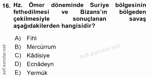 16. soru: Hz. Ömer döneminde Suriye bölgesinin fethedilmesi ve Bizans'ın bölgeden çekilmesiyle sonuçlanan savaş aşağıdakilerden…
