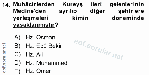 14. soru: Muhâcirlerden Kureys ileri gelenlerinin Medine'den ayrılıp diğer şehirlere yerleşmeleri kimin döneminde yasaklanmıştı…