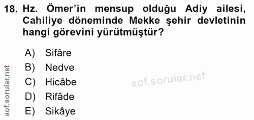 18. soru: Hz. Ömer'in mensup olduğu Adiy ailesi, Cahiliye döneminde Mekke şehir devletinin hangi görevini yürütmüştür? A) Sifâr…