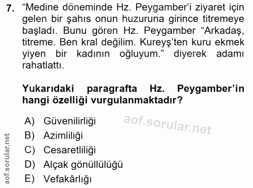 7. soru: "Medine döneminde Hz. Peygamber'i ziyaret için gelen bir şahıs onun huzuruna girince titremeye başladı. Bunu gören Hz…