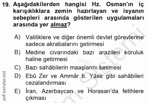19. soru: Aşağıdakilerden hangisi Hz. Osman'ın iç karışıklıklara zemin hazırlayan ve isyanın sebepleri arasında gösterilen uygu…
