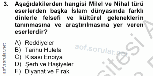 3. soru: Aşağıdakilerden hangisi Milel ve Nihal türü eserlerden başka İslam dünyasında farklı dinlerle felsefi ve kültürel gel…