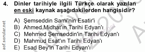 4. soru: Dinler tarihiyle ilgili Türkçe olarak yazılan en eski kaynak aşağıdakilerden hangisidir? A) Şemseddin Sami'nin Esatir…