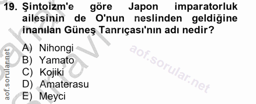 19. soru: Şintoizm'e göre Japon imparatorluk ailesinin de O'nun neslinden geldiğine inanılan Güneş Tanrıçası'nın adı nedir? A)…