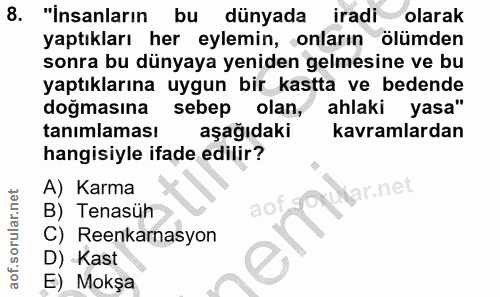 8. soru: "İnsanların bu dünyada iradi olarak yaptıkları her eylemin, onların ölümden sonra bu dünyaya yeniden gelmesine ve bu…