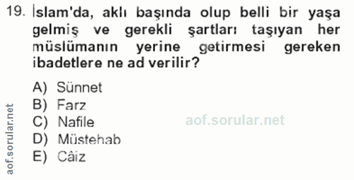 19. soru: Islam'da, aklı başında olup belli bir yaşa gelmiş ve gerekli şartları taşıyan her ibadetlere ne ad verilir Setirmesi…
