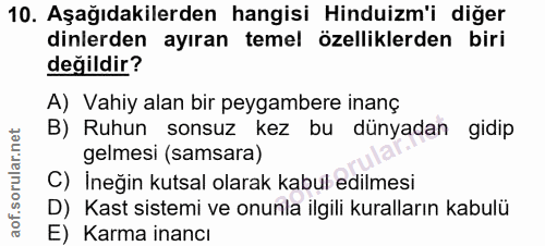 10. soru: Aşağıdakilerden hangisi Hinduizm'i diğer dinlerden ayıran temel özelliklerden biri değildir? A) Vahiy alan bir peygam…