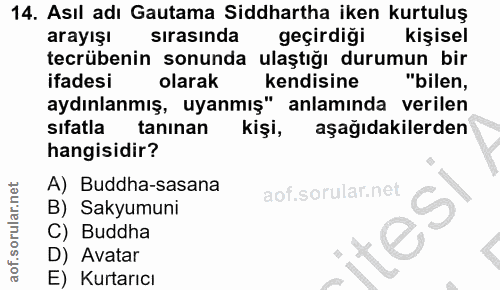 14. soru: Asıl adı Gautama Siddhartha iken kurtuluş arayışı sırasında geçirdiği kişisel tecrübenin sonunda ulaştığı durumun bir…