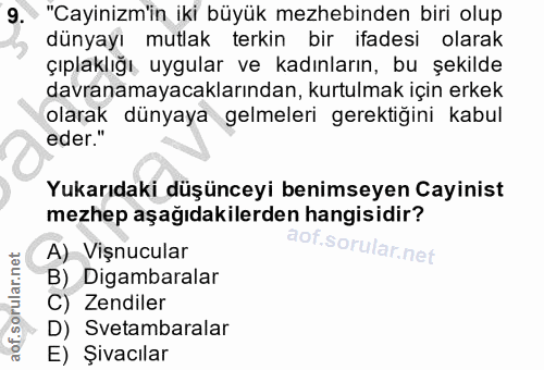 9. soru: "Cayinizm'in iki büyük mezhebinden biri olup dünyayı mutlak terkin bir ifadesi olarak çıplaklığı, uygular ve kadınlar…