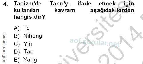 4. soru: Taoizm'de Tanri'yı ifade etmek için kullanılan kavram aşağıdakilerden hangisidir? A) Te B) Nihongi Syular.ne C) Yin a…